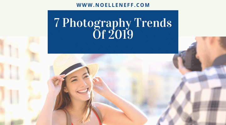 7 Photography Trends Of 2019